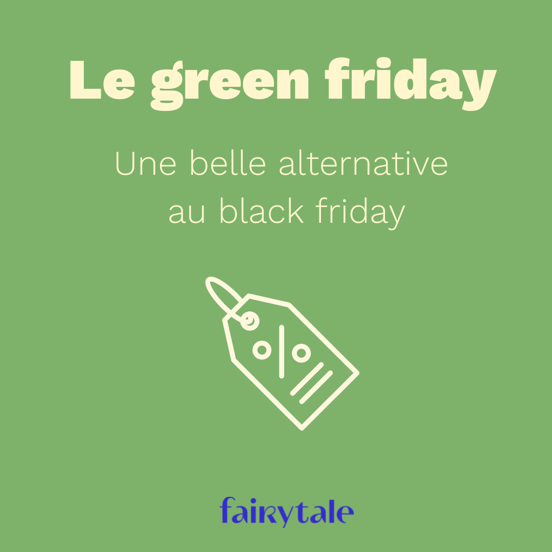 Le Green Friday, une alternative écolo au Black Friday - fairytale
